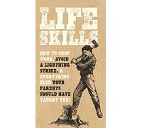 Life Skills: How to chop wood, avoid a lightning strike, and everything else your parents should have taught you!