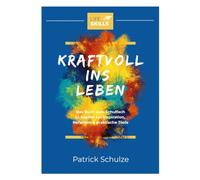 Life Skills: Kraftvoll ins Leben