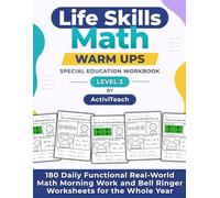 Life Skills Math Warm Ups Special Education Workbook: 180 Daily Functional Real-World Math Morning Work and Bell Ringer Worksheets for the Whole Year (Level 2)
