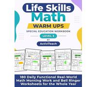 Life Skills Math Warm Ups Special Education Workbook: 180 Daily Functional Real-World Math Morning Work and Bell Ringer Worksheets for the Whole Year (Level 3)