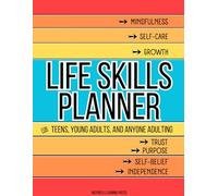 Life Skills Planner: For Teens, Young Adults And Anyone Adulting