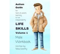 Life Skills Volume 1 Male Workbook: An Autism Guide for Teens and Adults Learning to Live Independently