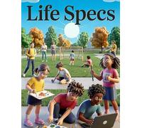 Life Specs: A Parent's Field Guide to the After-School Hours, Executive Function, Digital Literacy, and Summer Growth for Kids Ages 8-12