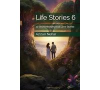 Life Stories 6: 10 Short Metaphysical Love Stories