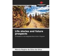 Life stories and future prospects: Of students in the Integrated Adult Action Program