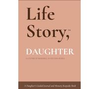 Life Story, Daughter: A Daughter's Guided Journal and Memory Keepsake Book (Life Story™ Series Books)