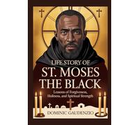 LIFE STORY OF ST. MOSES THE BLACK