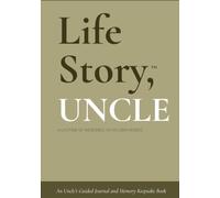 Life Story, Uncle: An Uncle's Guided Journal and Memory Keepsake Book (Life Story™ Series Books)