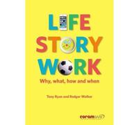Life Story Work: Why, What, How and When