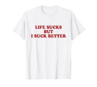 Life Sucks But I Suck Better Shirt Y2k Slogan Maglietta