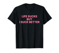 Life Sucks But I Suck Better Shirt Y2k Slogan Maglietta