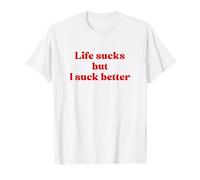 Life Sucks But I Suck Better Shirt Y2k Slogan Maglietta