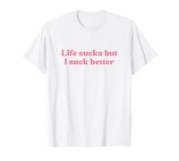 Life Sucks But I Suck Better Shirt Y2k Slogan Maglietta