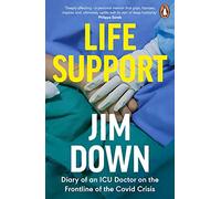 Life Support: Diary of an ICU Doctor on the Frontline of the Covid Crisis