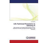 Life Technical Provisions in Solvency II: Best estimate, risk margin, diversification of risks, allowance for taxes, pricing and other topics in Life Insurance