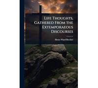 Life Thoughts, Gathered From the Extemporaeous Discourses