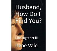 Life Together Part III: Husband, How Do I Find You?
