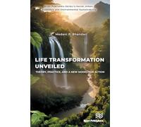 Life Transformation Unveiled: Theory, Practice, and a New Model for Action