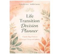 Life Transition Decision Planner: Clarify Big Choices and Navigate Change with Confidence