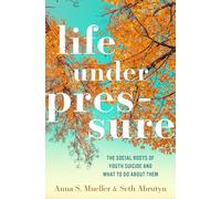 Anna S. Mueller e Seth Abrutyn – Life under Pressure – Copertina rigida