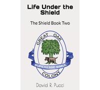 Life under the Shield: Book 2 of the Shield Series