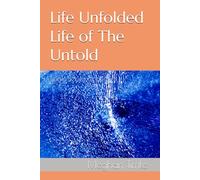 Life Unfolded Life of The Untold: Book Series 5 of 5