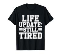 Life Update Still Tired Realtà dell'adulta esausta - Maglietta