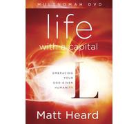 Life with a Capital L Embracing Your God-Given Humanity
