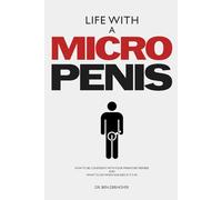 Life With A Micro Penis: How To Be Confident With Your Miniature Member And What To Do When She Asks If It's In: Funny Gag Gift Book | ... As A Real Book | Hilarious Front & Back Cover