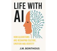 Life with AI: How Algorithms are Reshaping Culture, Emotion, and Identity