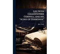 Life With Grandfather Conwell and his "Acres of Diamonds"