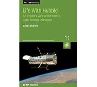 Life with Hubble: an Insider's View of the World's Most - NUOVO Dr David S....