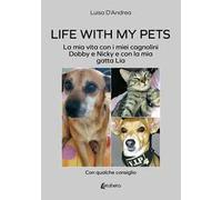 Life with my pets. La mia vita con i miei cagnolini Dobby e Nicky e con la mia gatta Lia