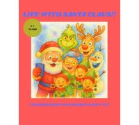 LIFE WITH SANTA CLAUS - COLORING BOOK FOR CHILDREN AGED 3 TO 7: Christmas coloring book