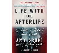 Life with the Afterlife: 13 Truths I Learned about Ghosts