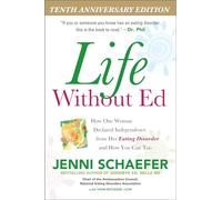 Life Without Ed: How One Woman Declared Independence from Her Eating Disorder and How You Can Too [Lingua inglese]