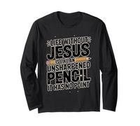 Life Without Jesus Is Like An Unsharpened Pencil Maglia a Manica