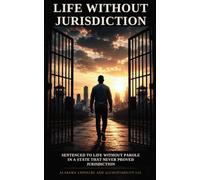 Life Without Jurisdiction: Sentenced to Life Without Parole in a State That Never Proved Jurisdiction