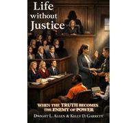 Life Without Justice: When Truth Becomes the Enemy of Power