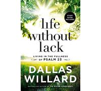 Life Without Lack: Living in the Fullness of Psalm 23, Includes Study Guide