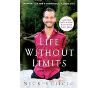 Life Without Limits: Inspiration for a Ridiculously Good Life