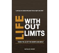 Life Without Limits: Taking the Lid Off for Growth and Impact