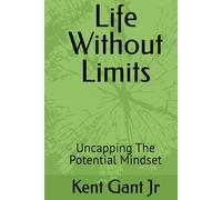 Life Without Limits: Uncapping The Potential Mindset