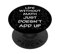 Life Without Math Just Doesn't Add Up - Funny Teacher Pun PopSockets PopGrip Adesivo