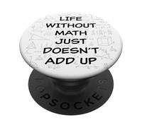Life Without Math Just Doesn't Add Up - Funny Teacher Pun PopSockets PopGrip Adesivo