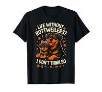 Life Without Rottweilers I Don't Think so Funny Rottweiler Maglietta