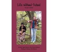 Life Without School: The Quiet Revolution - Robinson Bethany Angelikah