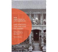 Life Writing and the End of Empire: Homecoming in Autobiographical Narratives