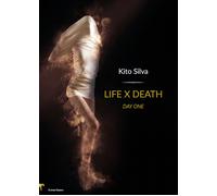Life x death. Day one. Ediz. italiana - Kito Silva
