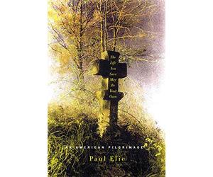 Life You Save May Be Your Own, The: An American Pilgrimage